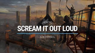 Heroic - Scream It Out Loud | Sub Español | HD