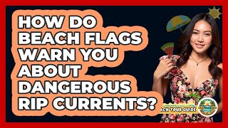 How Do Beach Flags Warn You About Dangerous Rip Currents? - Beach Tour Guide