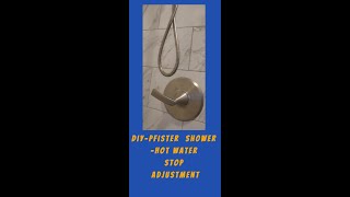 DIY - Pfister Shower-Hot Water Stop Adjustment