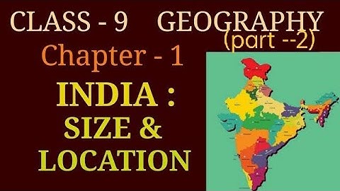 NCERT Class 9 Geography – Chapter 1🌍 part- 2 India: Size and Location (Easy Notes + Map Explanation)