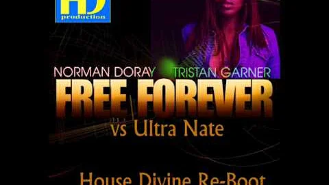 Norman Doray & Tristan Garner vs Ultra Nate - Free Forever (House Divine Re-Boot)