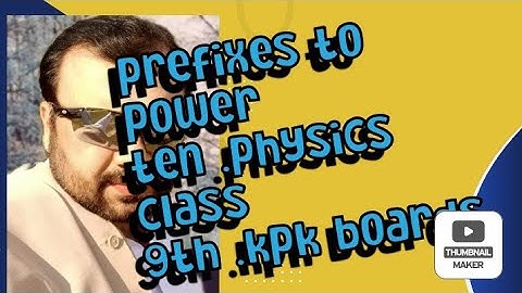 prefixes to power of ten.class 9th physics kpk boards