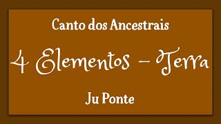 TERRA · JU PONTE · CANTO DOS ANCESTRAIS