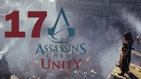 Assassin’s Creed Unity Playthrough Part 17 PS4 HD