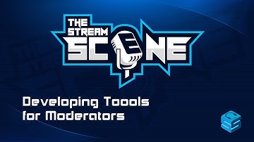 Developing Tools for Moderators? | Moderation & Content Creators | The Stream Scene