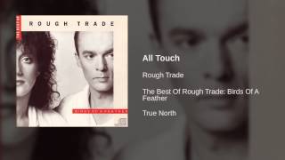 Video thumbnail of "Rough Trade - All Touch"