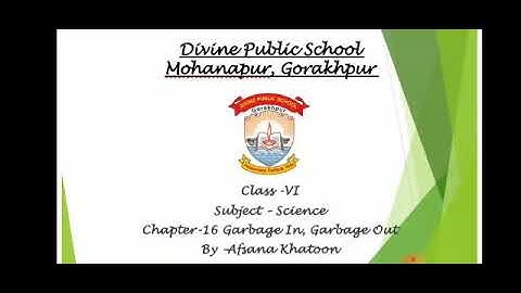 Title- CLASS VI Science Chapter-16 Garbage In, Garbage Out.