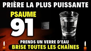 PSAUME 91 - Prends un verre d'eau - PRIÈRE LA PLUS PUISSANTE