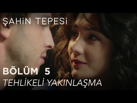 Şahin Tepesi 5. Bölüm - Tehlikeli Yakınlaşma