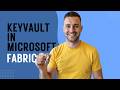 Integrating KeyVault in Microsoft Fabric in just 9 minutes!