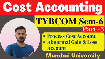 tybcom cost accounting sem 6 Lectures 5 | Process cost account | Abnormal gain & loss account