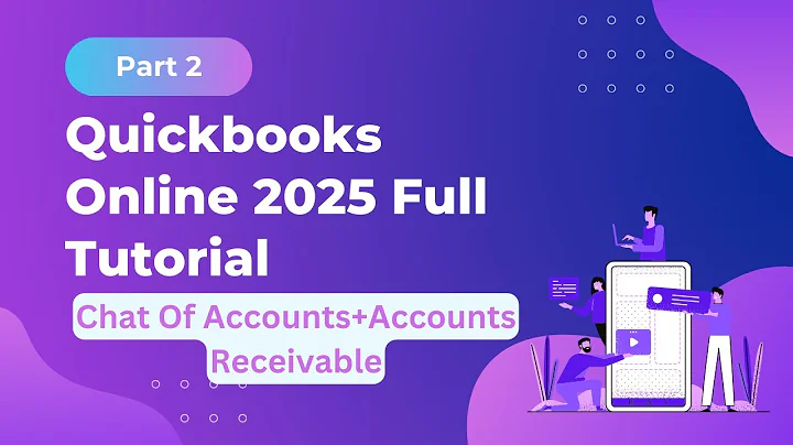 Quickbooks Online 2025 Full Tutorial; Part 2 - Chart Of Accounts and Accounts Receivable
