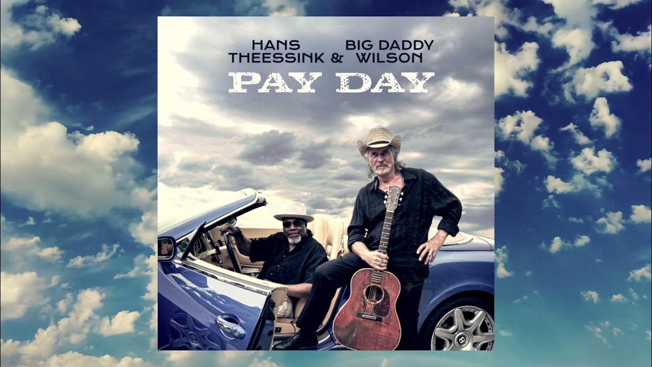Hans Theessink & Big Daddy Wilson / Pay Day / official lyric video / cover Mississippi John Hurt Hans Theessink & Big Daddy Wilson / Pay Day / official lyric video / cover Mississippi John Hurt