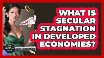 What Is Secular Stagnation In Developed Economies? - Macroecon Experts