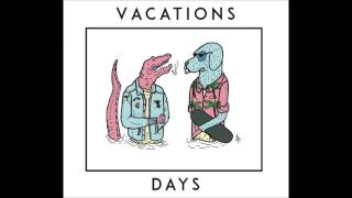 Video thumbnail of "Vacations - Days (Full album)"