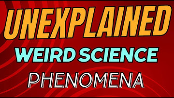 Unexplained Scientific Phenomena: Mysteries That Baffle Scientists