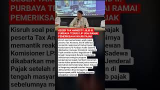 GEGER TAX AMNESTY JILID II! PURBAYA TEGUR DJP USAI RAMAI PEMERIKSAAN WAJIB PAJAK