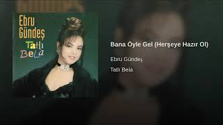 Ebru Gündeş Bana Õyle Gel