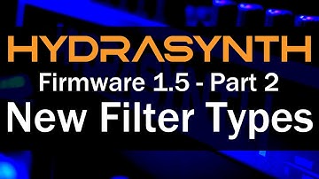 Hydrasynth Firmware 1.5 – Part 2 New Filter Types