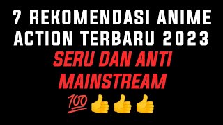 7 REKOMENDASI ANIME ACTION TERBARU 2023 | anime isekai