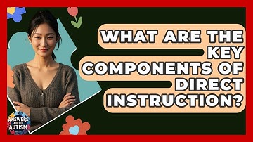 What Are The Key Components Of Direct Instruction? - Answers About Autism