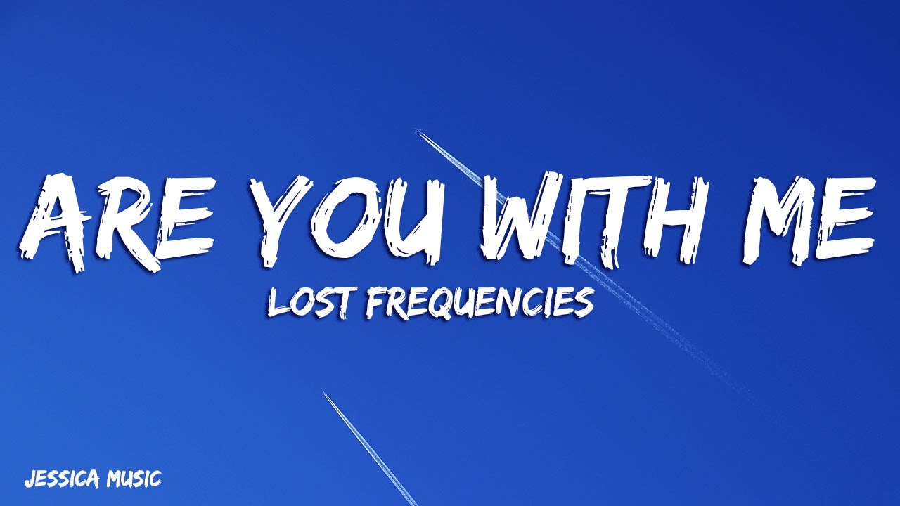 Lost Frequencies   Are You With Me Lyrics