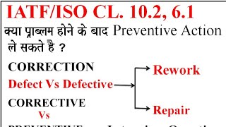 Correction , Corrective Vs Preventive action, Rework Vs Repair 