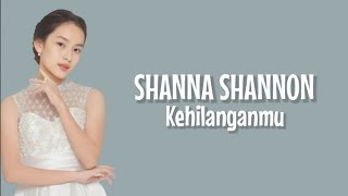 Shanna Shannon - Kehilanganmu (Lirik Lagu)