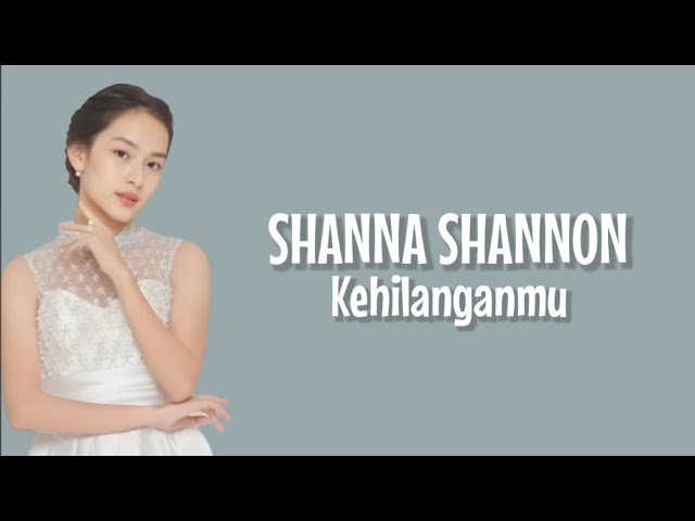 Shanna Shannon - Kehilanganmu (Lirik Lagu) class=