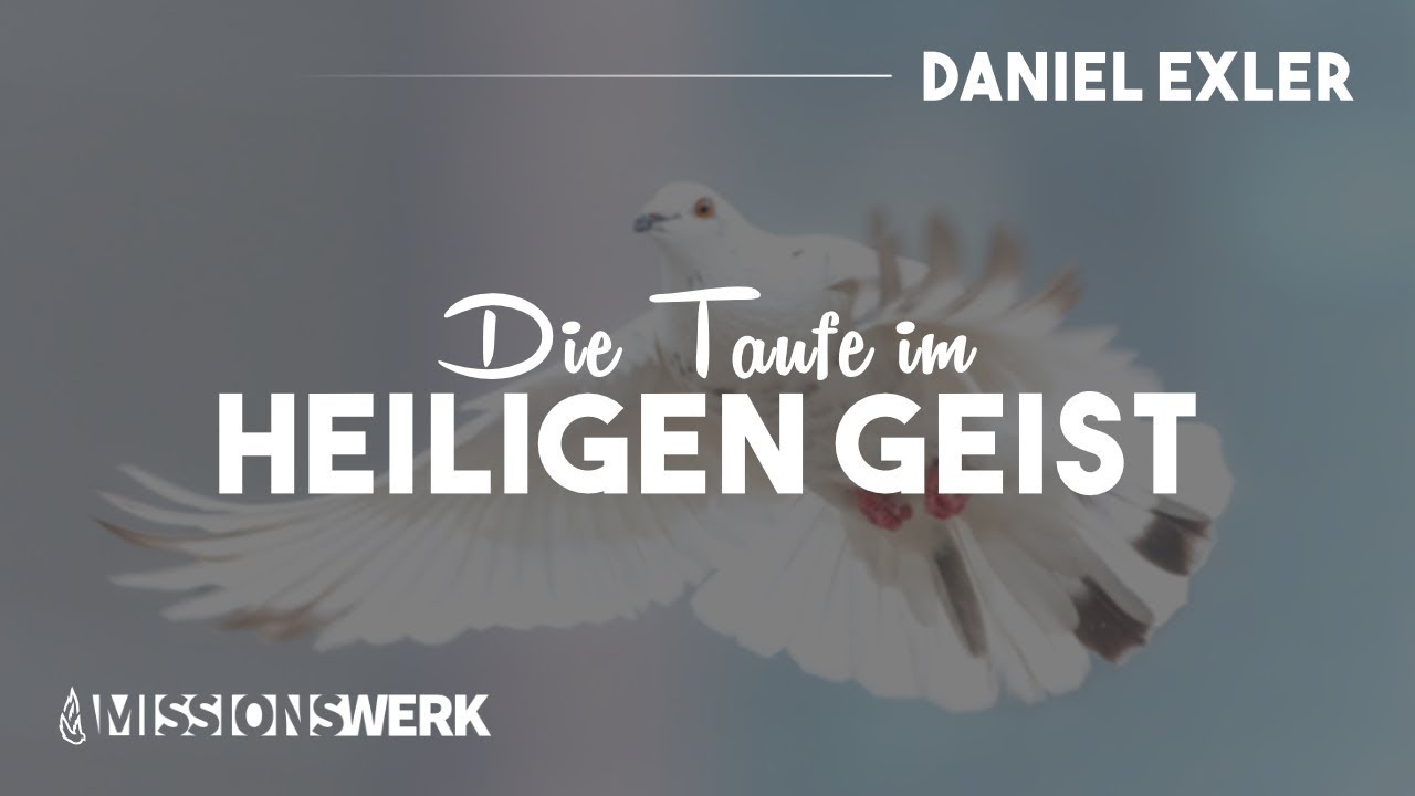 Die Taufe im Heiligen Geist | Daniel Exler