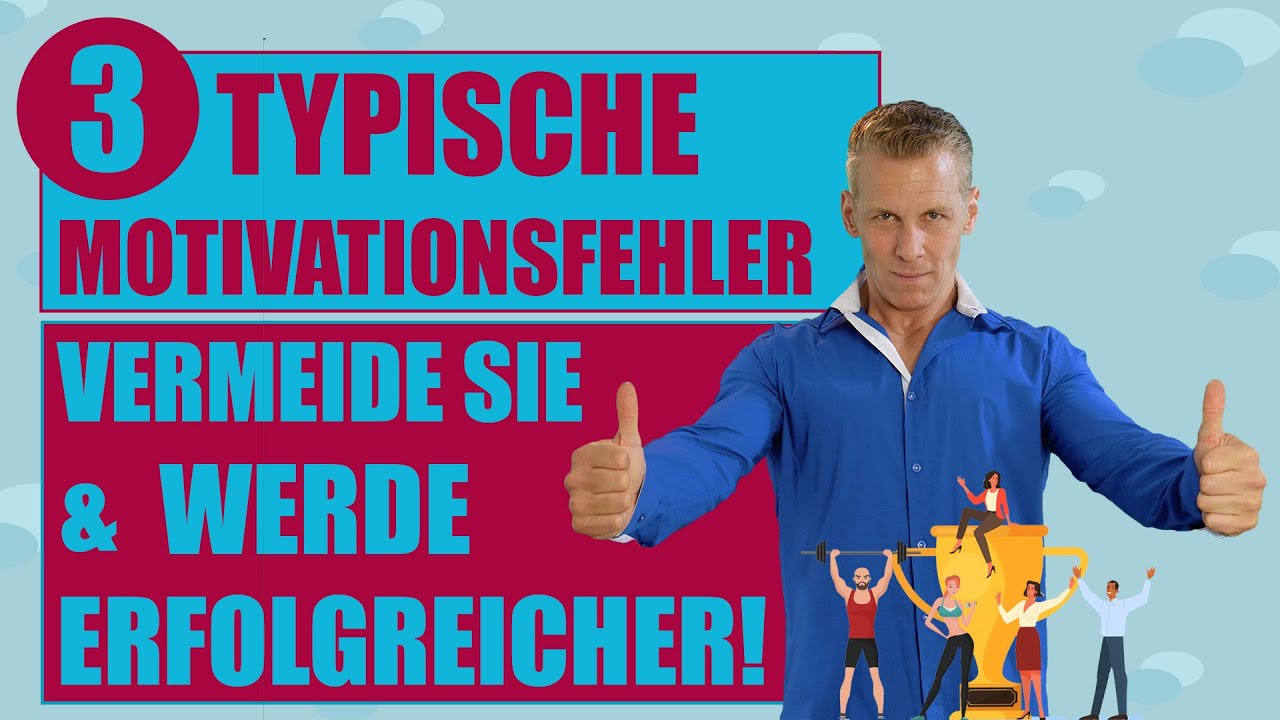 3 typische Motivationsfehler - Vermeide sie & werde erfolgreicher!