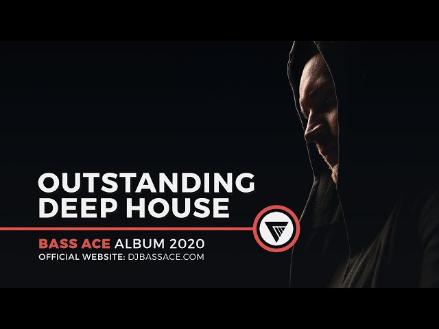 Bass Ace - Outstanding Deep House Vol.08