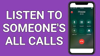 How to Listen to Someone's Phone Calls Without Forwarding