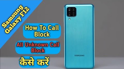 How To Call Block in Samsung Galaxy F12,How To All Unknown Call Block in Samsung Galaxy F12