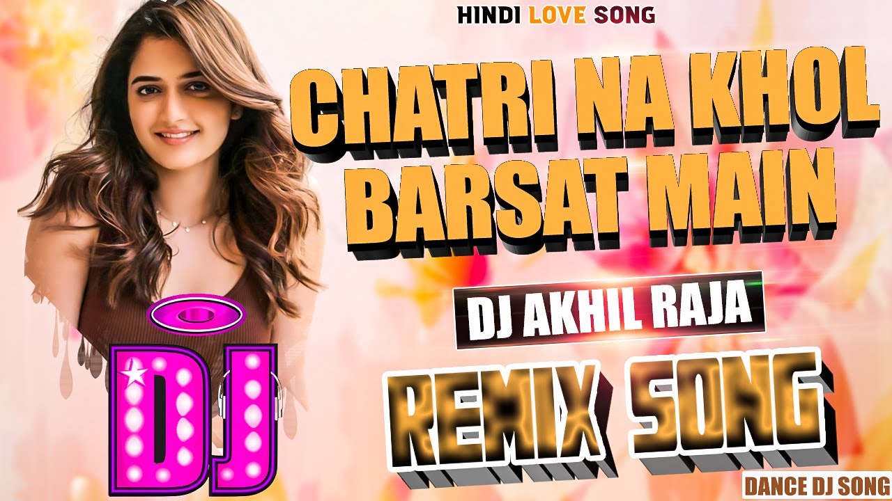 #DJ REMIX SONG | Chatri Na Khol Barsat Main _ Full Bass #Dance Mix | # ...