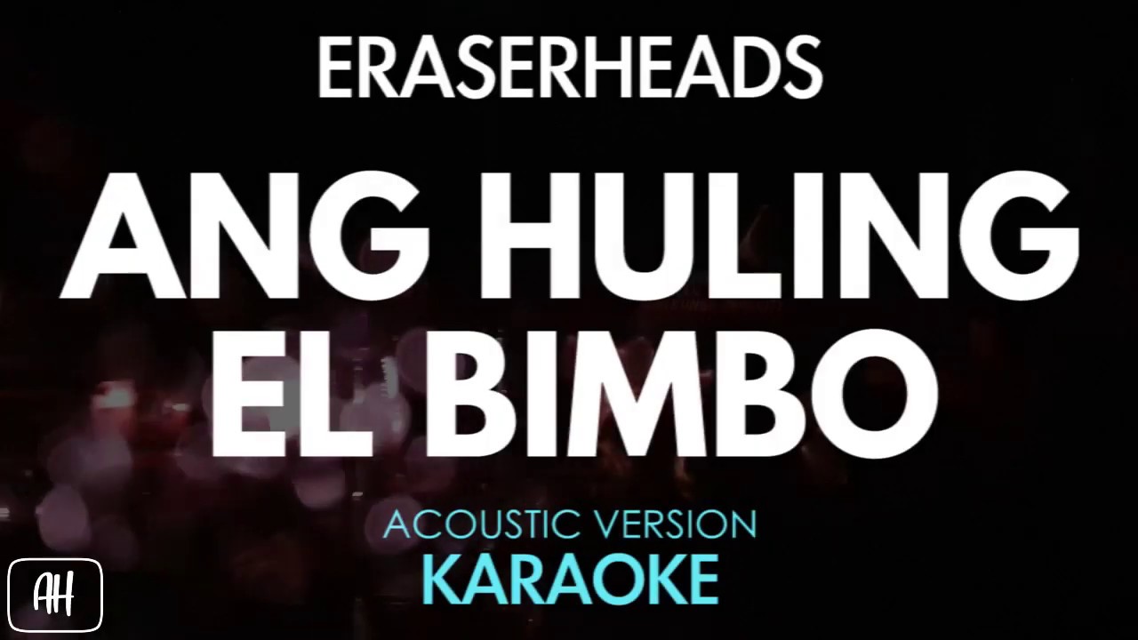 Eraserheads   Ang Huling El Bimbo KaraokeAcoustic Instrumental