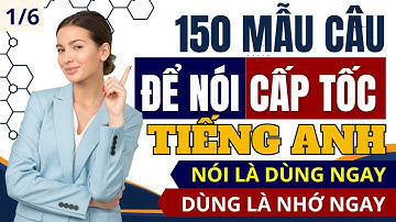 150 Cấu Trúc Câu Tiếng Anh Giao Tiếp Thông Dụng | Nói Lưu Loát Chỉ Với 5 Phút Mỗi Ngày | Phần 1/6