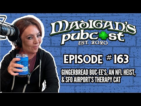 Madigan's Pubcast Episode 163: Gingerbread Buc-ee’s, An NFL Heist, & SFO Airport’s Therapy Cat