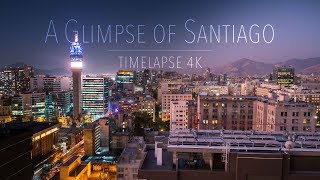 A Glimpse of Santiago De Chile | Timelapse 4K