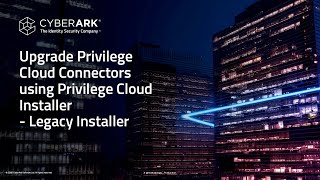 CyberArk ISPSS Upgrade Privilege Cloud ISPSS Connectors with Privilege Cloud Installer