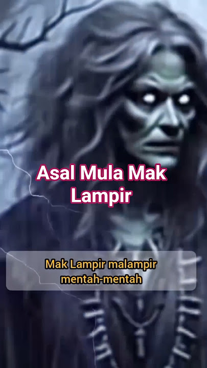 The Origin of the Legend of Mak Lampir