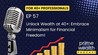 "Unlock Wealth at 40+: Embrace Minimalism for Financial Freedom!" Net Worth