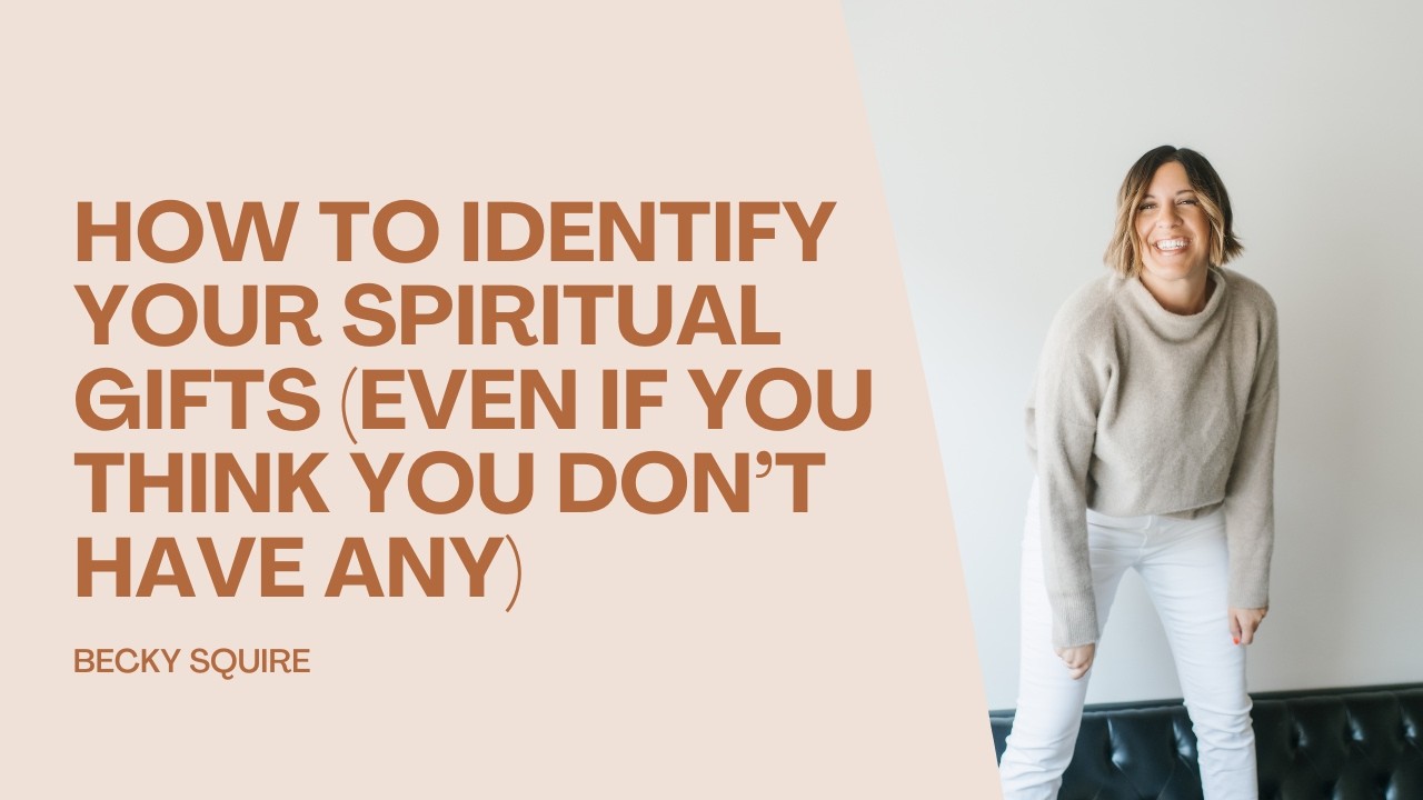 How to Identify Your Spiritual Gifts (Even If You Think You Don’t Have Any)