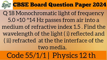 Q 18 Monochromatic light of frequency 5.0 ×10 ^14 Hz passes from air into a medium of refractive ind