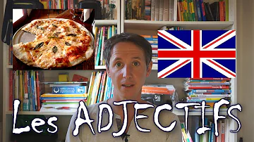 Quels sont les adjectifs en anglais ?