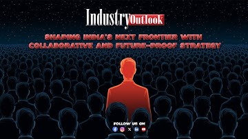 Shaping India’s Next Frontier with Collaborative and Future-Proof Strategy