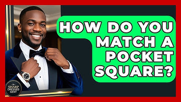 How Do You Match A Pocket Square? - The Sharp Dressed Gent
