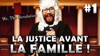 LA JUSTICE AVANT LA FAMILLE ! | We The Revolution (01)