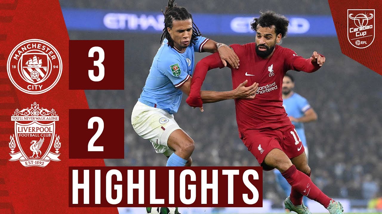 Highlights: Manchester City 3-2 Liverpool | Reds reign ends in Carabao Cup exit