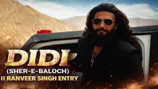 DIDI (Sher-E-Baloch) || Ranveer Singh Entry Original Clip || Dhurandhar : The Revenge